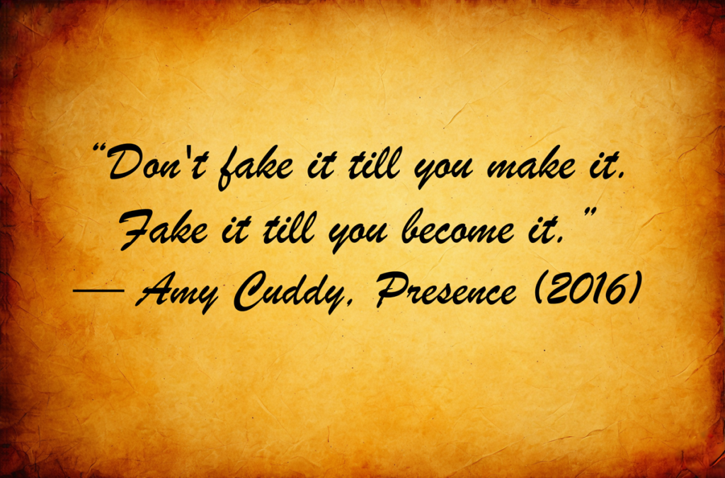 Quote by Amy Cuddy: 'Don't fake it till you make it. Fake it till you become it.' on an old paper background.